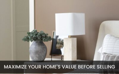 How to Maximize Your Home’s Value Before Selling