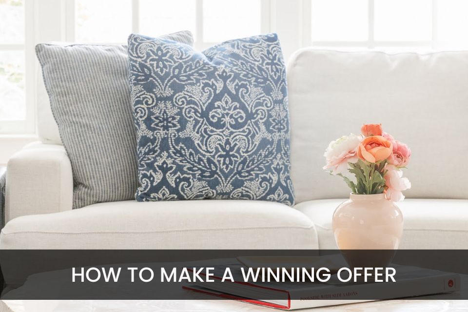 How to Make a Winning Offer in a Competitive Market