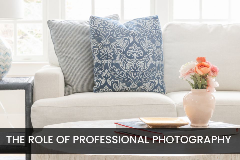 The Role of Professional Photography In Home Sales