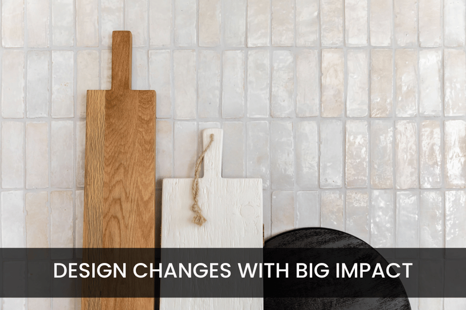 Small Design Changes that Have Big Impact