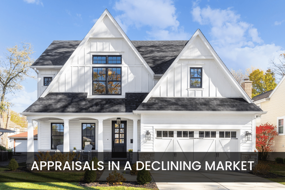 Preparing For The Appraisal In A Declining Market