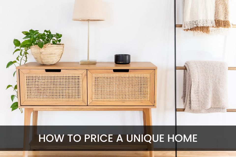 Help! My Home is Unique – How Do I Price it Right to Sell?