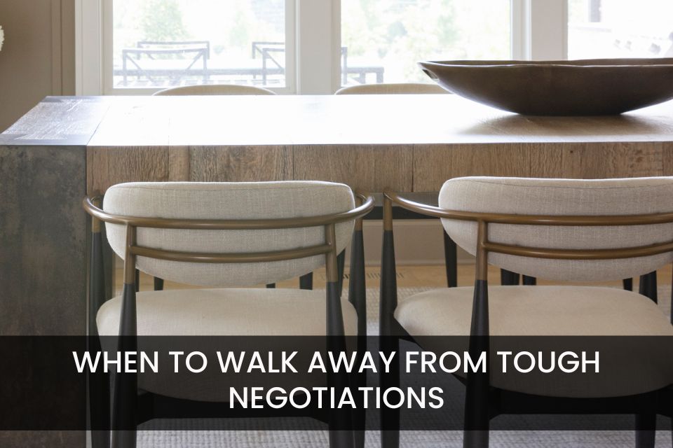 When to Walk Away: Advice for Buyers in Tough Negotiations